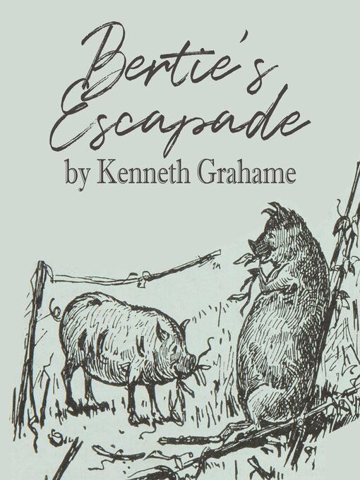 Title details for Bertie's Escapade by Kenneth Grahame - Available